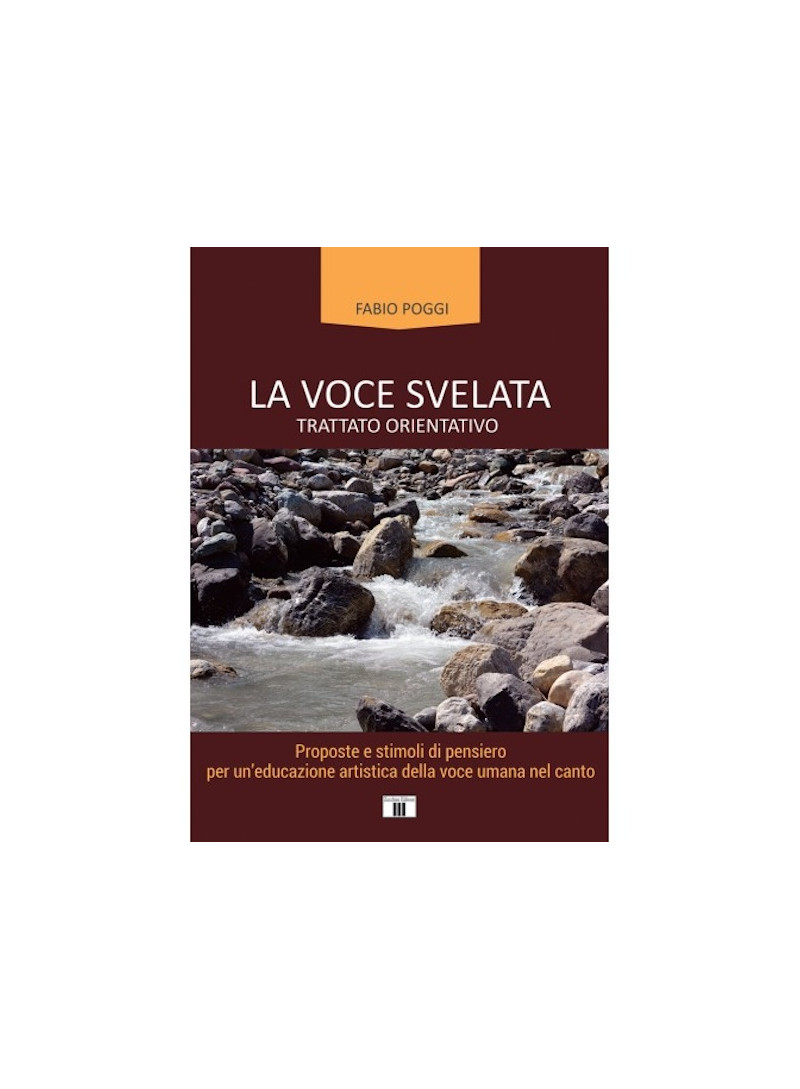 La voce svelata. Trattato orientativo. - Poggi Fabio