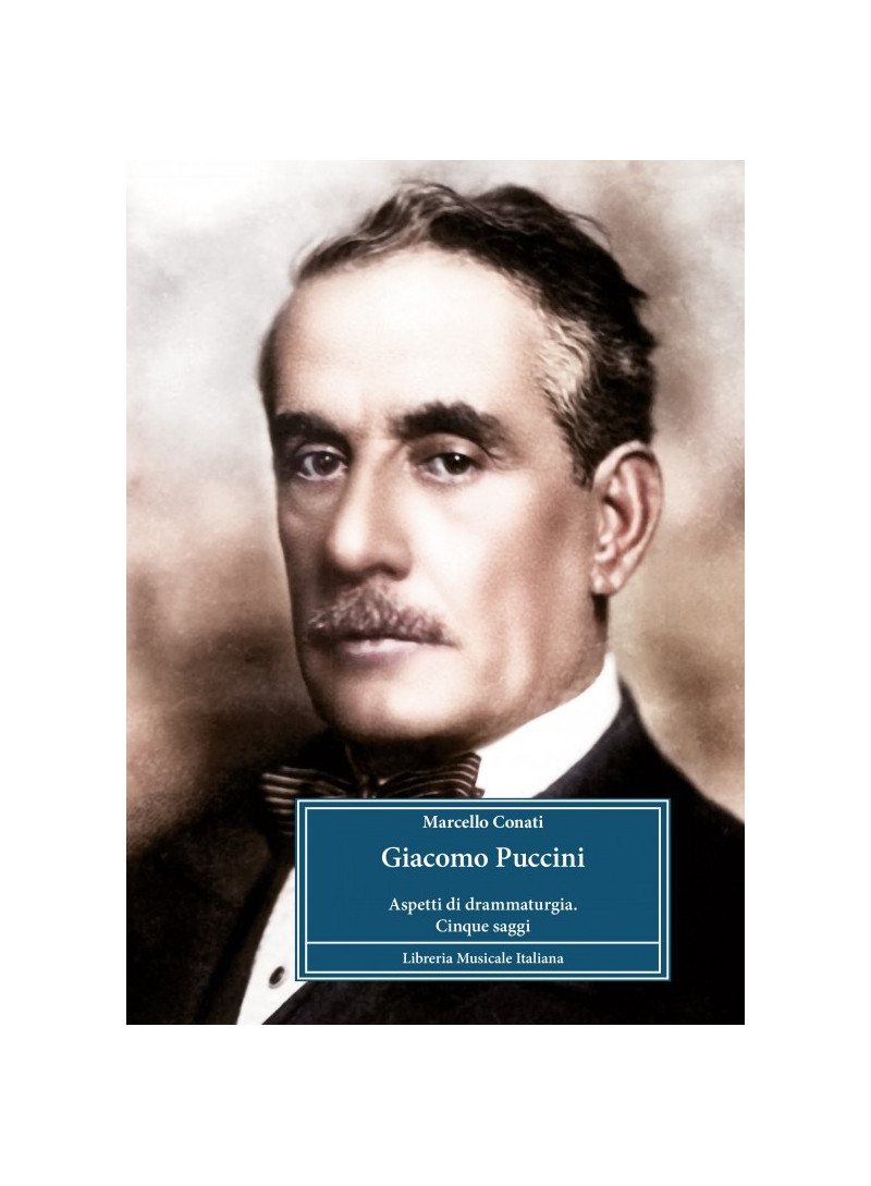 Giacomo Puccini, Aspetti di drammaturgia . Conati Marcello