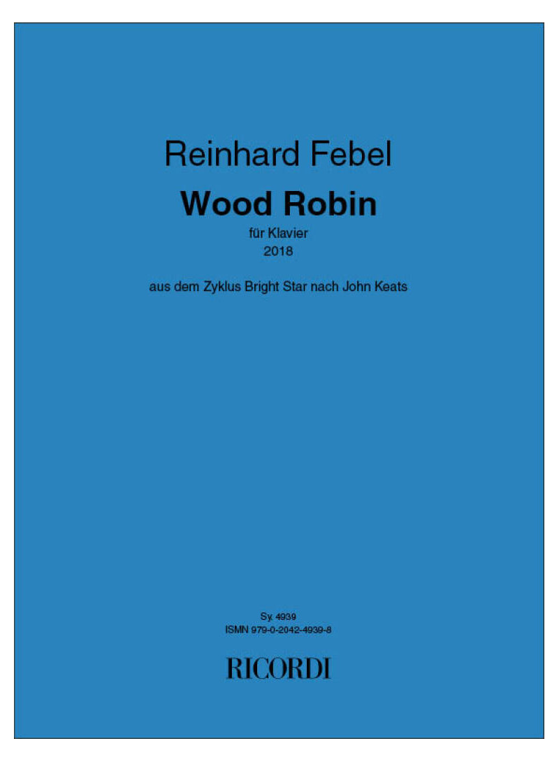 Reinhard Febel: Pettirosso  per il pianoforte dello Zyklus Bright Star nach John Keats