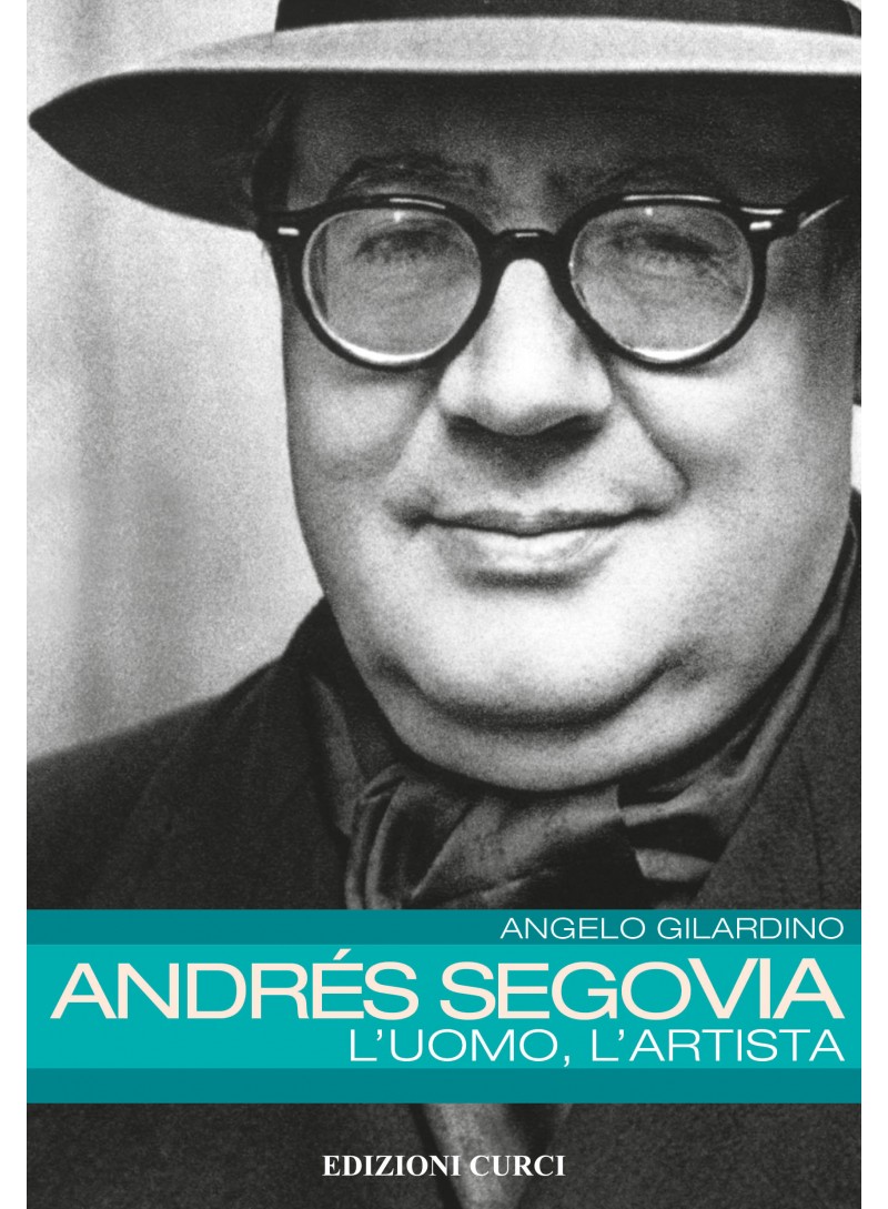 Andres Segovia  L'uomo, l'artista