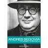 Andres Segovia  L'uomo, l'artista