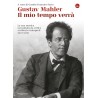 Gustav Mahler. Il mio tempo verrà